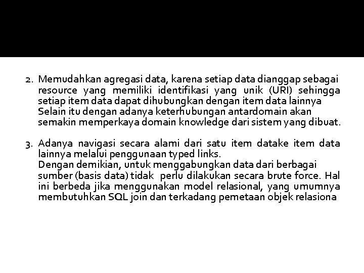 2. Memudahkan agregasi data, karena setiap data dianggap sebagai resource yang memiliki identifikasi yang