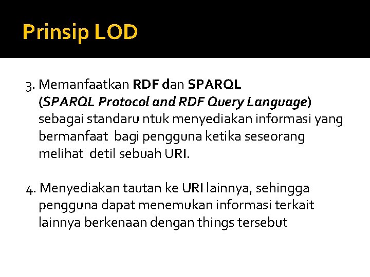 Prinsip LOD 3. Memanfaatkan RDF dan SPARQL (SPARQL Protocol and RDF Query Language) sebagai