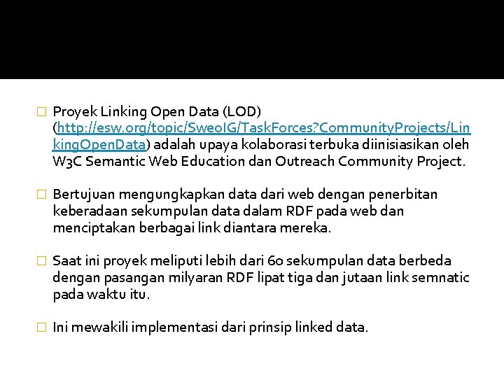 � Proyek Linking Open Data (LOD) (http: //esw. org/topic/Sweo. IG/Task. Forces? Community. Projects/Lin king.