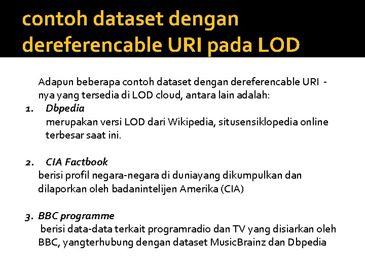 contoh dataset dengan dereferencable URI pada LOD Adapun beberapa contoh dataset dengan dereferencable URI