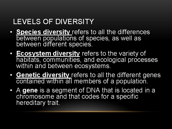 LEVELS OF DIVERSITY • Species diversity refers to all the differences between populations of