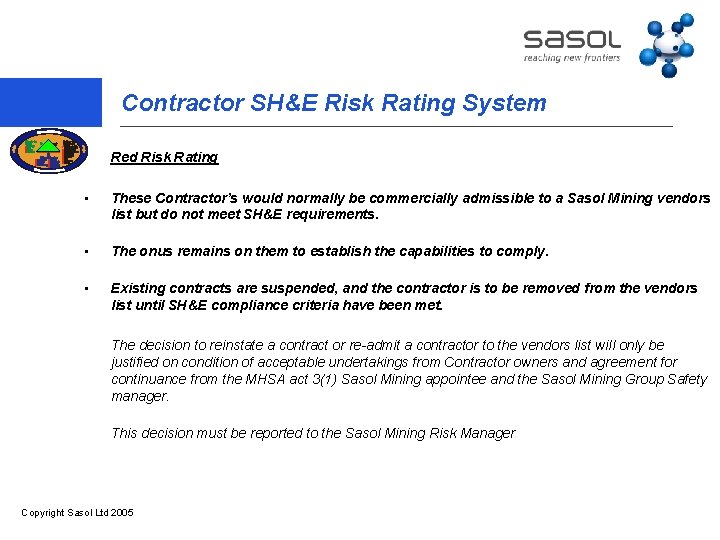Contractor SH&E Risk Rating System Red Risk Rating • These Contractor’s would normally be