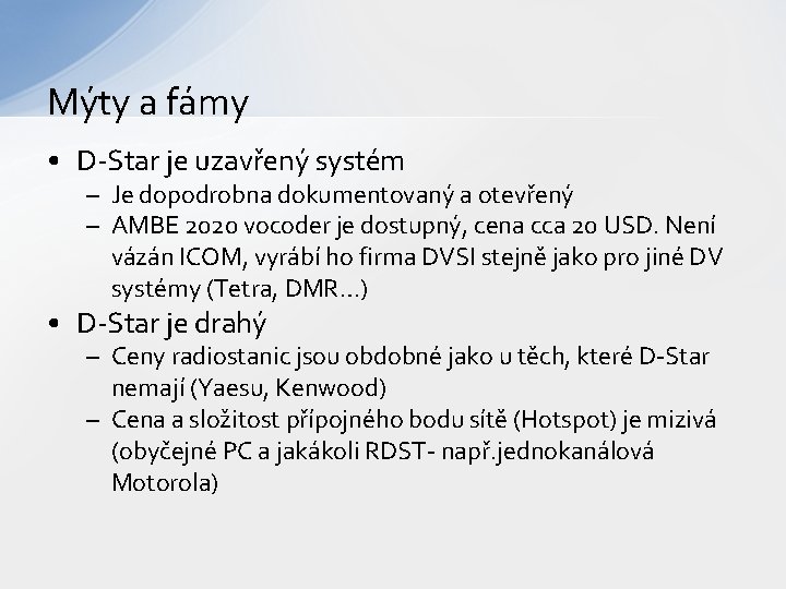 Mýty a fámy • D-Star je uzavřený systém – Je dopodrobna dokumentovaný a otevřený