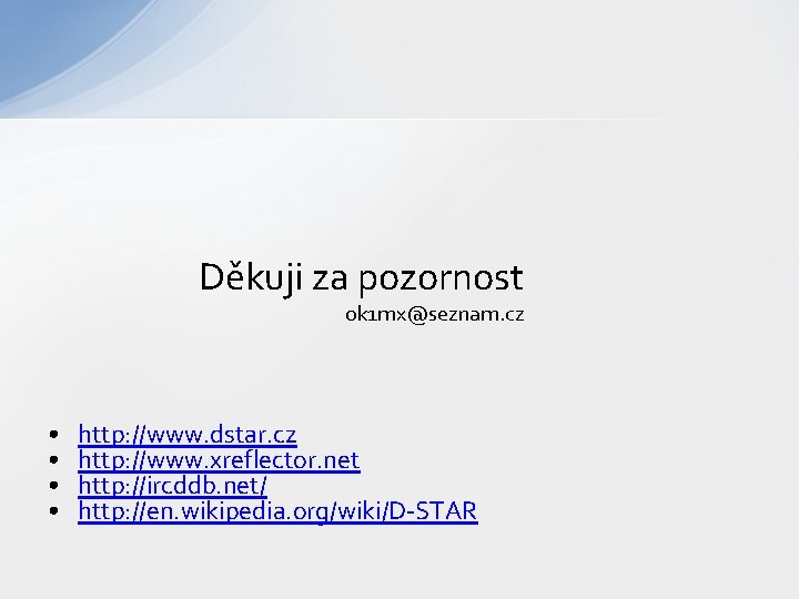 Děkuji za pozornost ok 1 mx@seznam. cz • • http: //www. dstar. cz http: