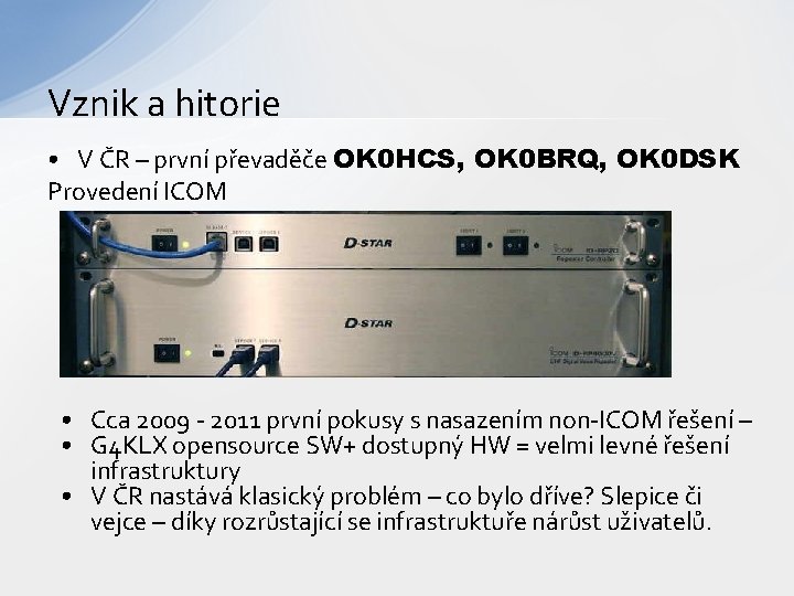 Vznik a hitorie • V ČR – první převaděče OK 0 HCS, OK 0