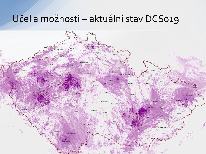 Účel a možnosti – aktuální stav DCS 019 