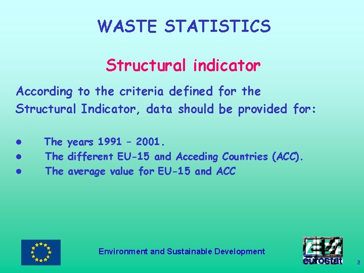 WASTE STATISTICS Structural indicator According to the criteria defined for the Structural Indicator, data