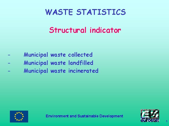 WASTE STATISTICS Structural indicator - Municipal waste collected Municipal waste landfilled Municipal waste incinerated