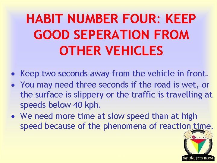 HABIT NUMBER FOUR: KEEP GOOD SEPERATION FROM OTHER VEHICLES · Keep two seconds away