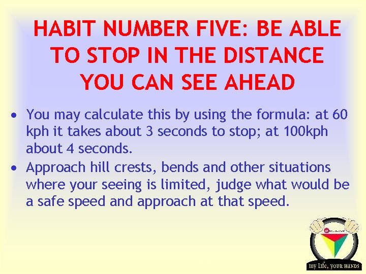 HABIT NUMBER FIVE: BE ABLE TO STOP IN THE DISTANCE YOU CAN SEE AHEAD