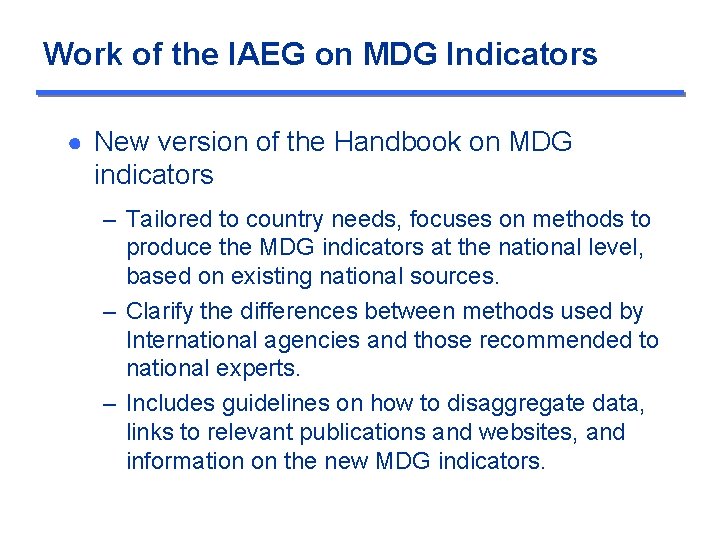 Work of the IAEG on MDG Indicators ● New version of the Handbook on