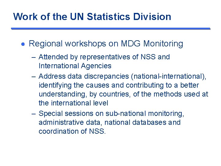 Work of the UN Statistics Division ● Regional workshops on MDG Monitoring – Attended