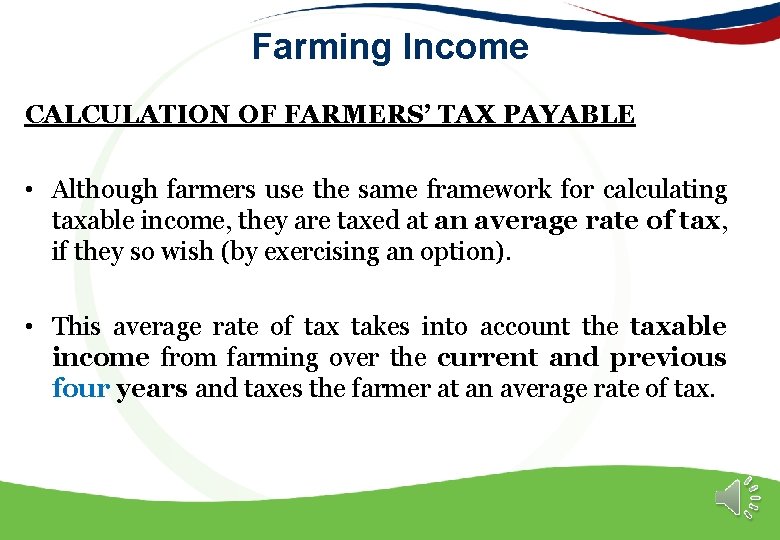 Farming Income CALCULATION OF FARMERS’ TAX PAYABLE • Although farmers use the same framework