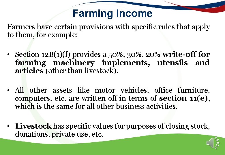 Farming Income Farmers have certain provisions with specific rules that apply to them, for
