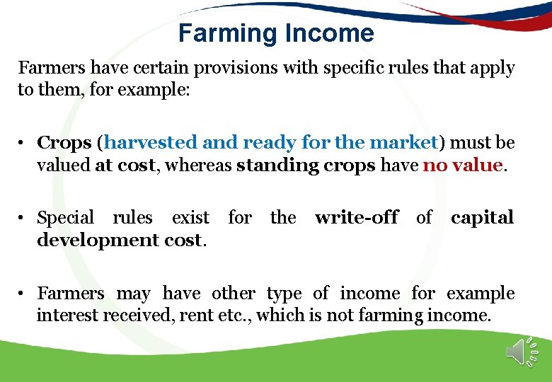 Farming Income Farmers have certain provisions with specific rules that apply to them, for