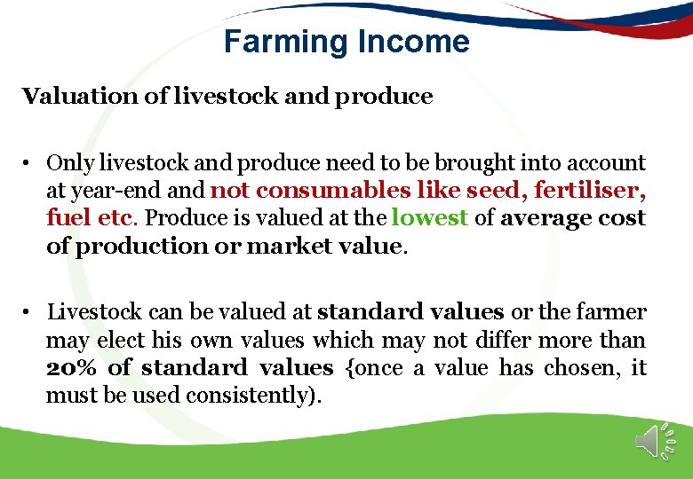 Farming Income Valuation of livestock and produce • Only livestock and produce need to