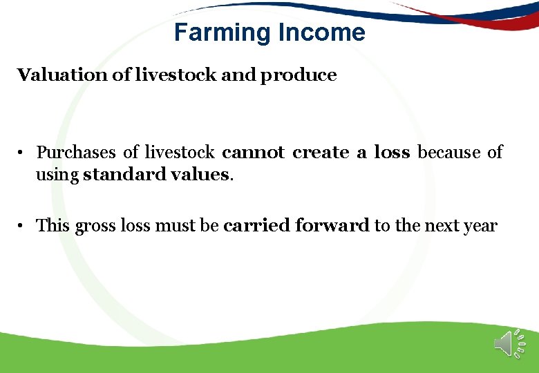 Farming Income Valuation of livestock and produce • Purchases of livestock cannot create a