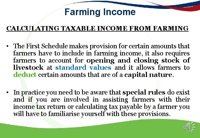 Farming Income CALCULATING TAXABLE INCOME FROM FARMING • The First Schedule makes provision for