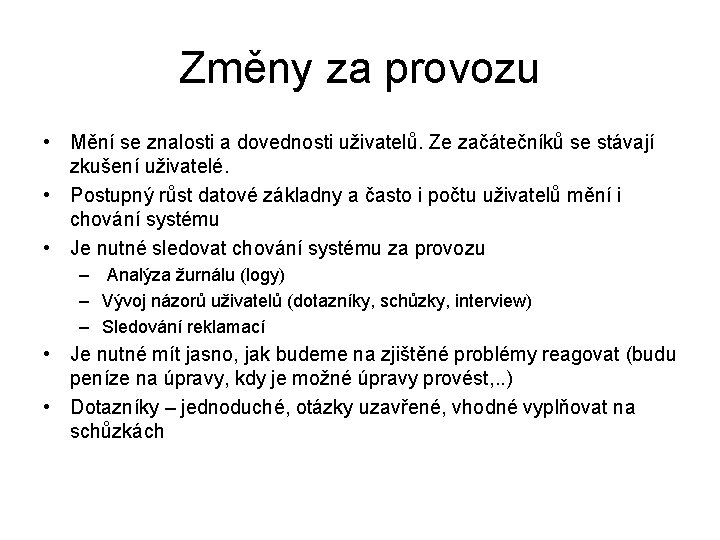 Změny za provozu • Mění se znalosti a dovednosti uživatelů. Ze začátečníků se stávají