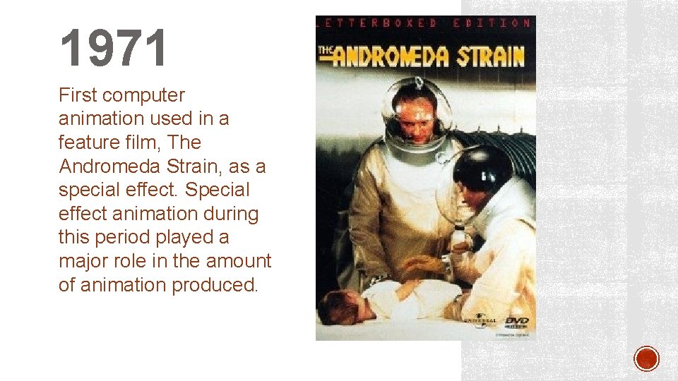 1971 First computer animation used in a feature film, The Andromeda Strain, as a