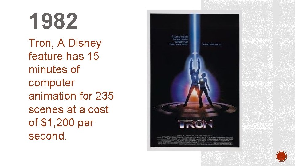 1982 Tron, A Disney feature has 15 minutes of computer animation for 235 scenes
