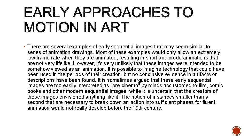 § There are several examples of early sequential images that may seem similar to