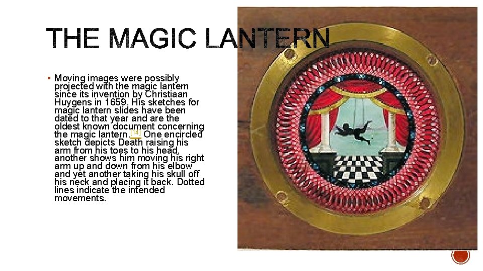 § Moving images were possibly projected with the magic lantern since its invention by