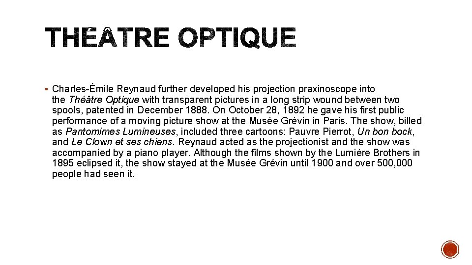§ Charles-Émile Reynaud further developed his projection praxinoscope into the Théâtre Optique with transparent