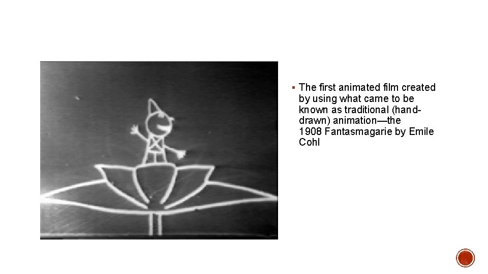 § The first animated film created by using what came to be known as