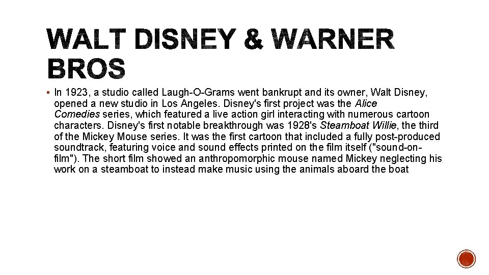 § In 1923, a studio called Laugh-O-Grams went bankrupt and its owner, Walt Disney,