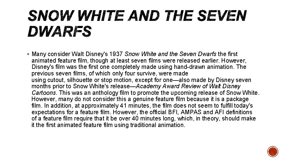 § Many consider Walt Disney's 1937 Snow White and the Seven Dwarfs the first