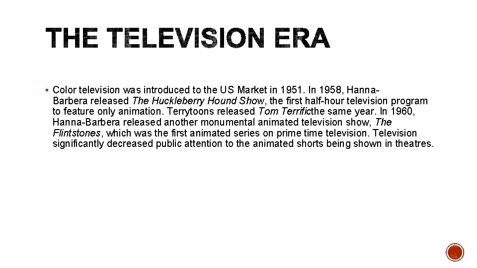 § Color television was introduced to the US Market in 1951. In 1958, Hanna-