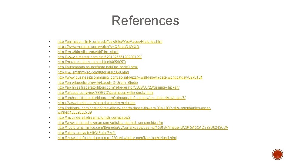 References • • • • • http: //animation. filmtv. ucla. edu/New. Site/Web. Pages/Histories. htm