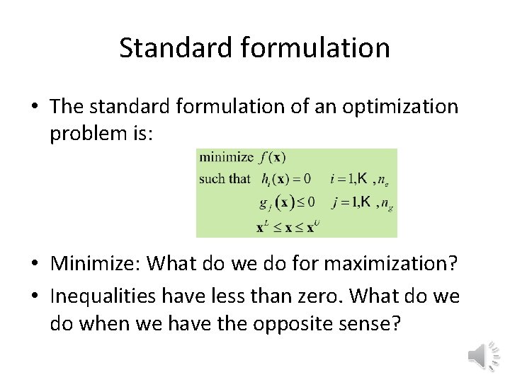 Standard formulation • The standard formulation of an optimization problem is: • Minimize: What