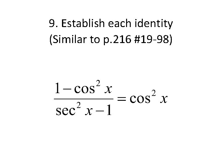 9. Establish each identity (Similar to p. 216 #19 -98) 