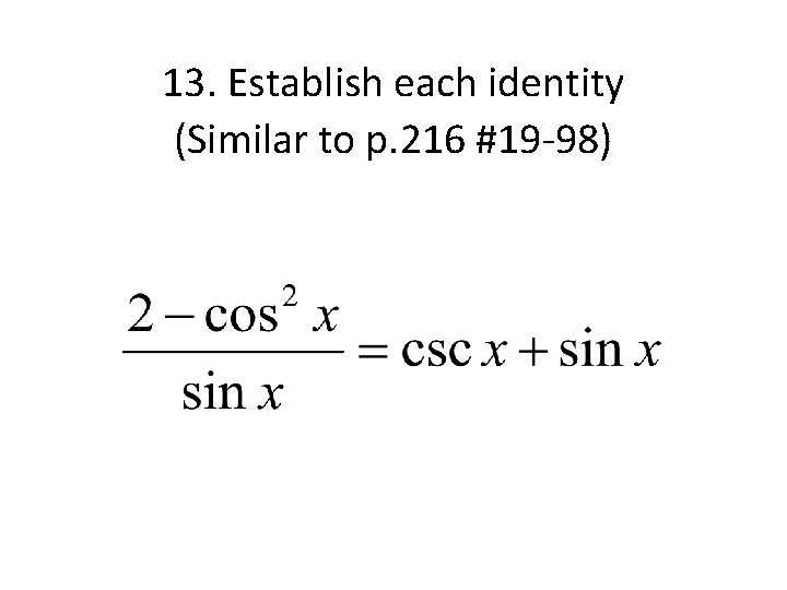 13. Establish each identity (Similar to p. 216 #19 -98) 