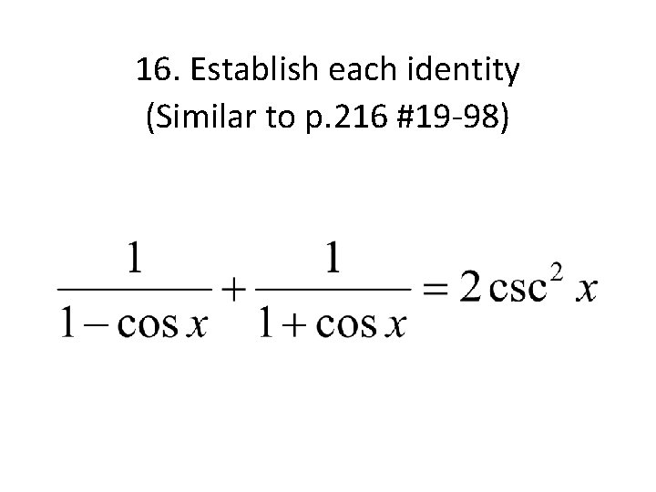 16. Establish each identity (Similar to p. 216 #19 -98) 