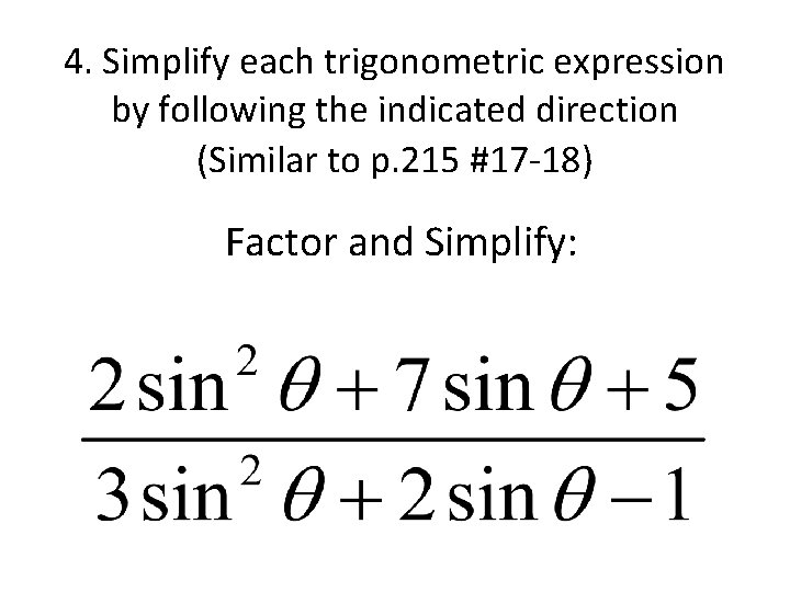 4. Simplify each trigonometric expression by following the indicated direction (Similar to p. 215