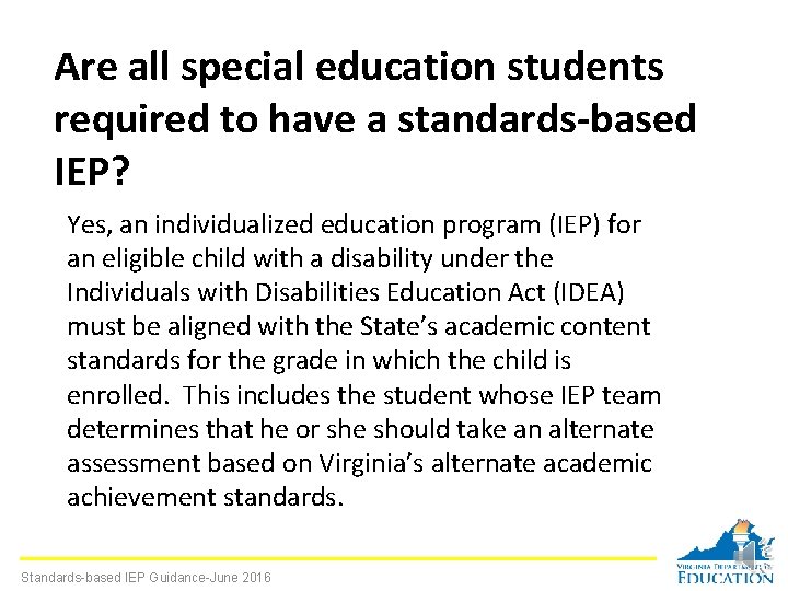 Are all special education students required to have a standards-based IEP? Yes, an individualized