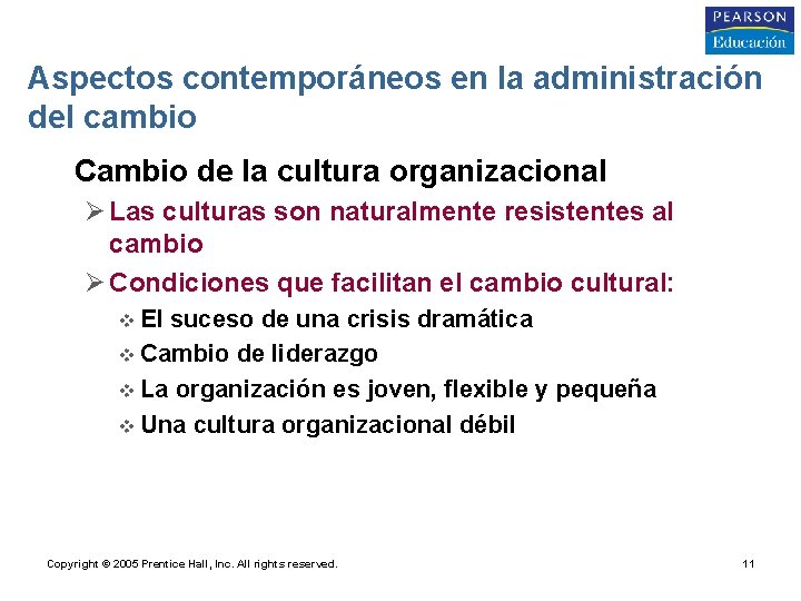 Aspectos contemporáneos en la administración del cambio • Cambio de la cultura organizacional Ø