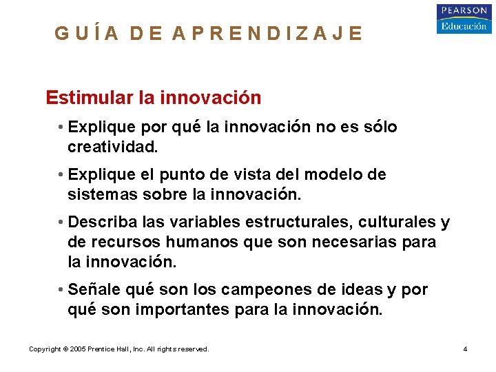 GUÍA DE APRENDIZAJE Estimular la innovación • Explique por qué la innovación no es