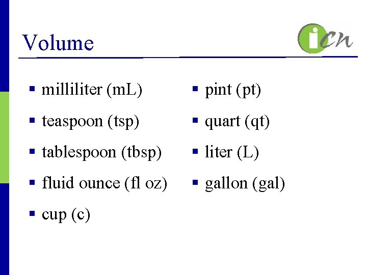 Volume § milliliter (m. L) § pint (pt) § teaspoon (tsp) § quart (qt)