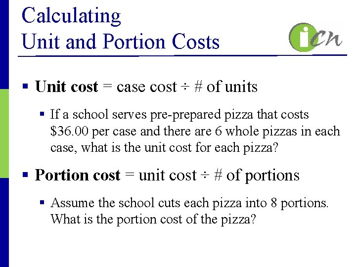 Calculating Unit and Portion Costs § Unit cost = case cost ÷ # of