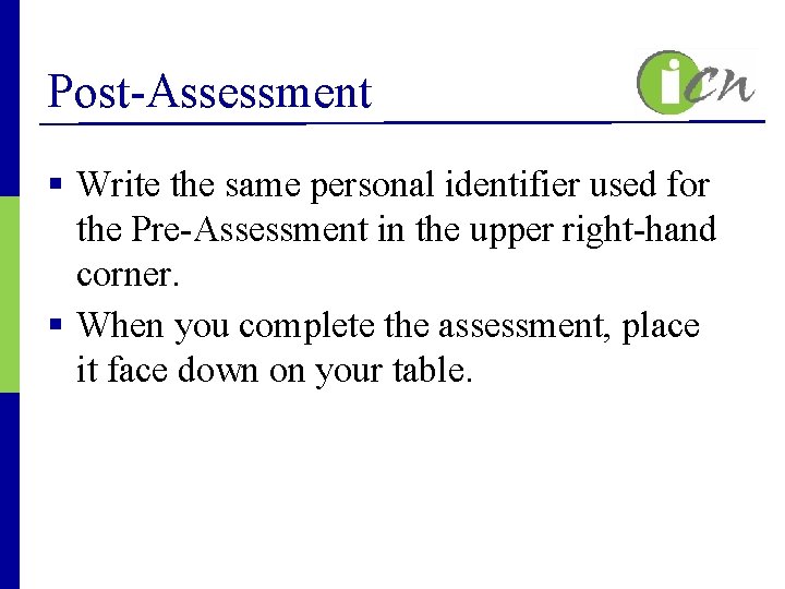 Post-Assessment § Write the same personal identifier used for the Pre-Assessment in the upper