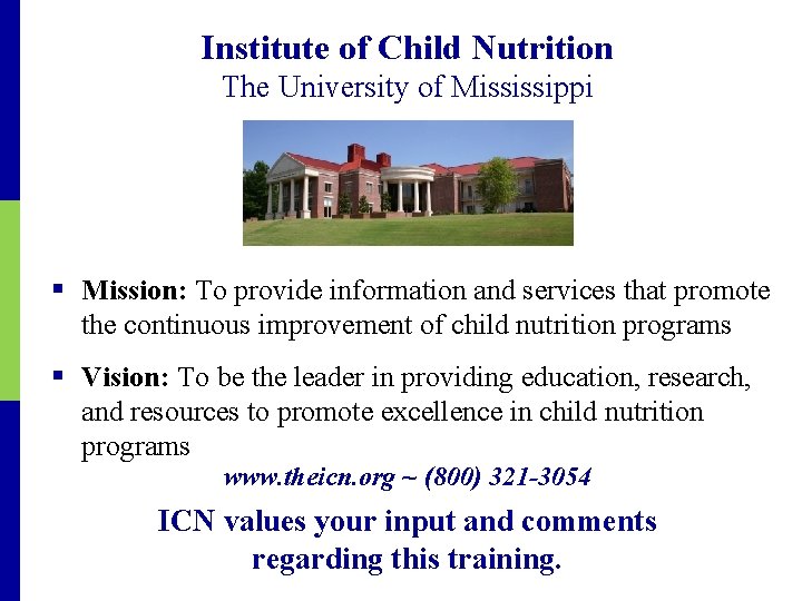 Institute of Child Nutrition The University of Mississippi § Mission: To provide information and