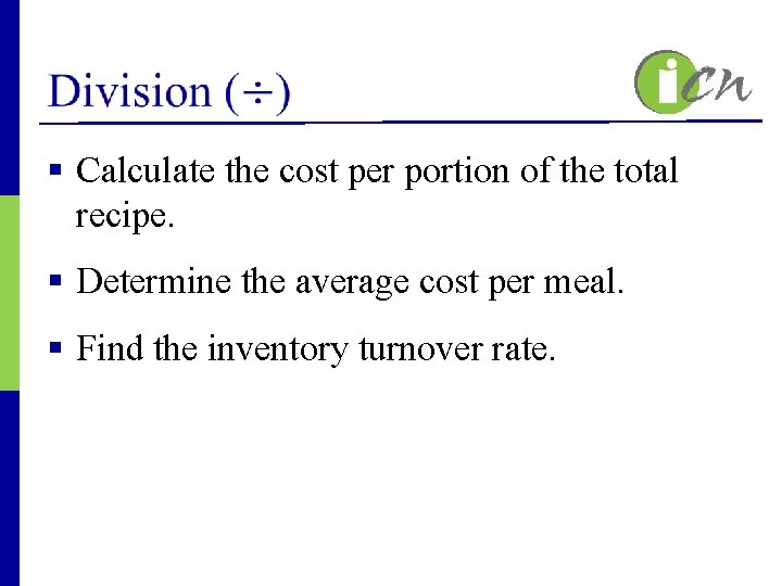 § Calculate the cost per portion of the total recipe. § Determine the average