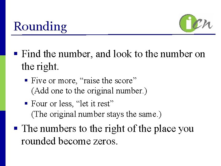 Rounding § Find the number, and look to the number on the right. §