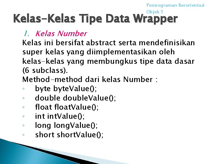 Pemrograman Berorientasi Objek 1 Kelas-Kelas Tipe Data Wrapper 1. Kelas Number Kelas ini bersifat