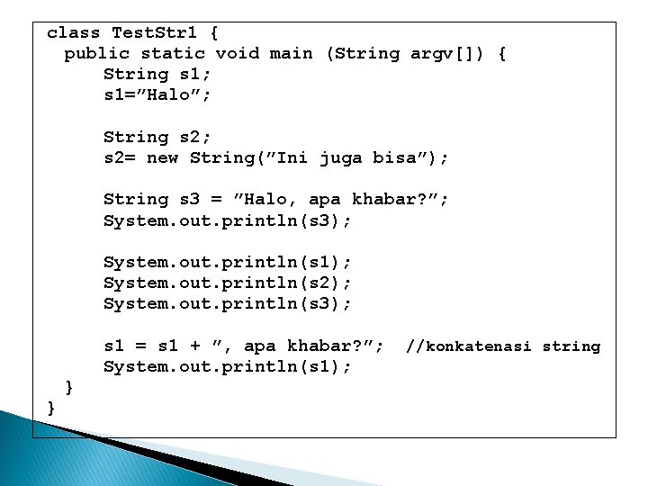 class Test. Str 1 { public static void main (String argv[]) { String s