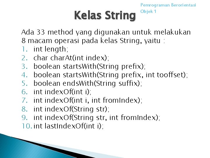 Kelas String Pemrograman Berorientasi Objek 1 Ada 33 method yang digunakan untuk melakukan 8